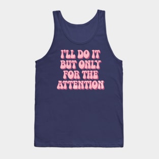 only for the attention Tank Top